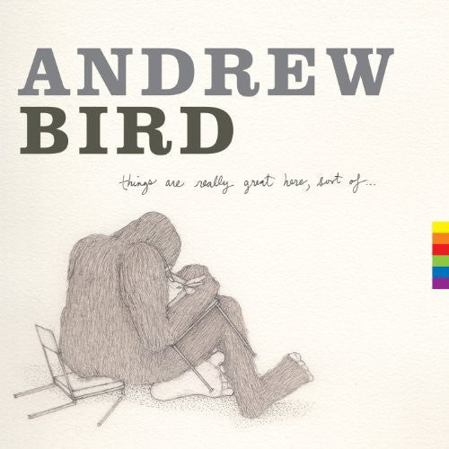 Andrew Bird - Things Are Really Great Here Sort of