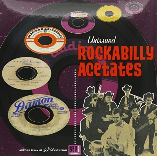 Unissued Rockabilly Acetates / Various Ltd - Unissued Rockabilly Acetates / Various (Limited Edition)