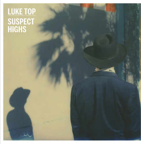 Luke Top - Suspect Highs { vinyl }