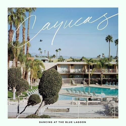 Cayucas - Dancing At The Blue Lagoon { vinyl }