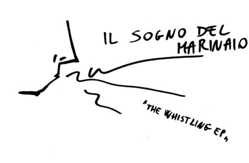 Il Sogno Del Marinaio - The Whistling E.P. { vinyl }