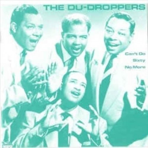 The Du Droppers - Can't Do Sixty No More { vinyl }
