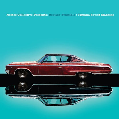 Bostich + Fussible - Tijuana Sound Machine (nortec Collective Presents) { vinyl }