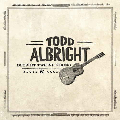 Todd Albright - Detroit Twelve String Blues & Rags { vinyl }