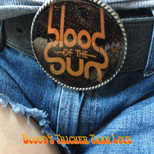 Blood of the Sun - Blood's Thicker Than Love { vinyl }