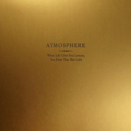 Atmosphere - When Life Gives You Lemons You Paint That Shit Gold