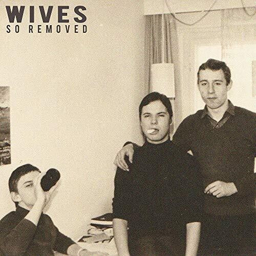 Wives - So Removed { vinyl }