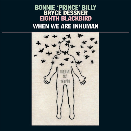 Bonnie 'Prince' Billy - When We Are Inhuman (2LP)