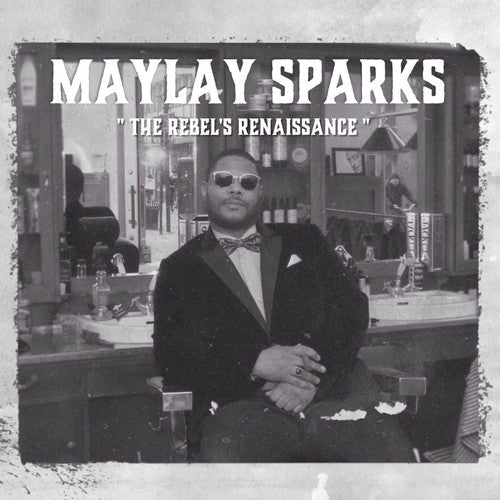Maylay Sparks - The Rebel's Renaissance { vinyl }