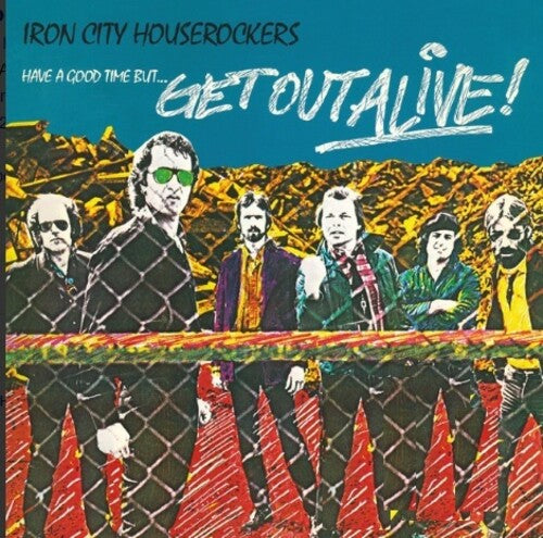 Iron City Houserockers - Have A Good Time But Get Out Alive { vinyl }