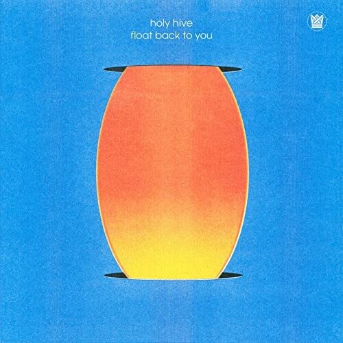 Holy Hive - Float Back To You { vinyl }