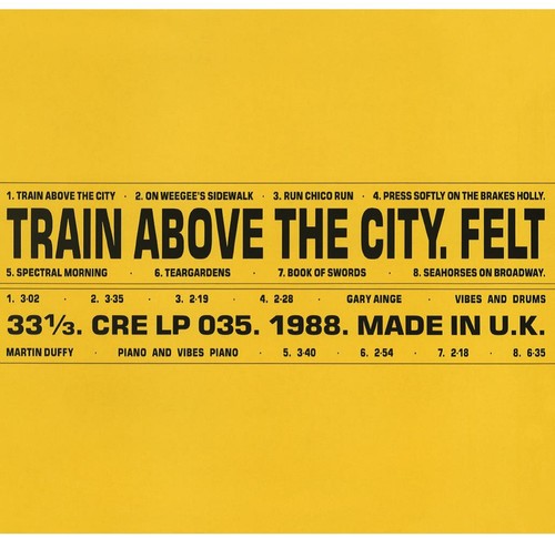 Felt - Train Above The City { vinyl }
