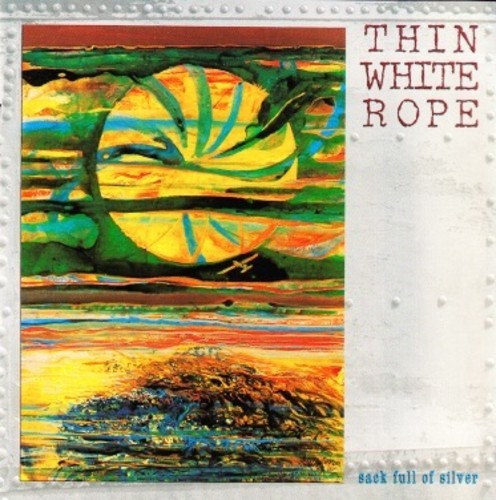 Thin White Rope - Sack Full Of Silver { vinyl }