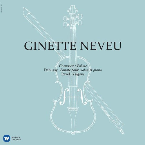 Ginette Neveu - Chausson: Poeme, Debussy: Violin Sonata, Ravel: Tzigane { vinyl }