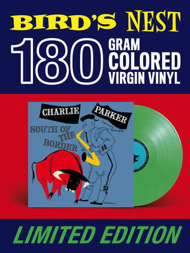 Charlie Parker - South Of The Border [Green] { vinyl }