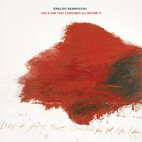 Eraldo Bernocchi - Like A Fire That Consumes All Before It { vinyl }