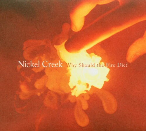 Nickel Creek - Why Should The Fire Die? [2LP] { vinyl }