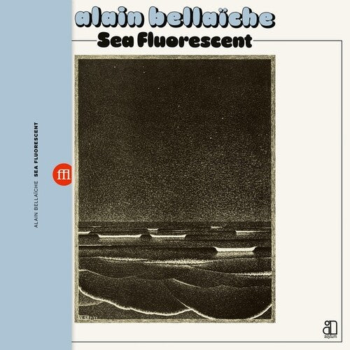 Alain Bellaiche - Sea Fluorescent { vinyl }