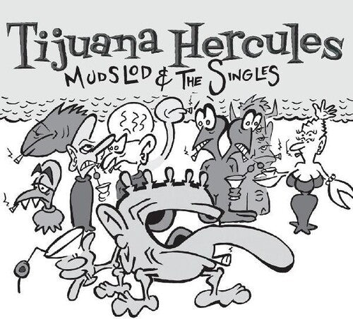 Tijuana Hercules - Mudslod And The Singles { vinyl }
