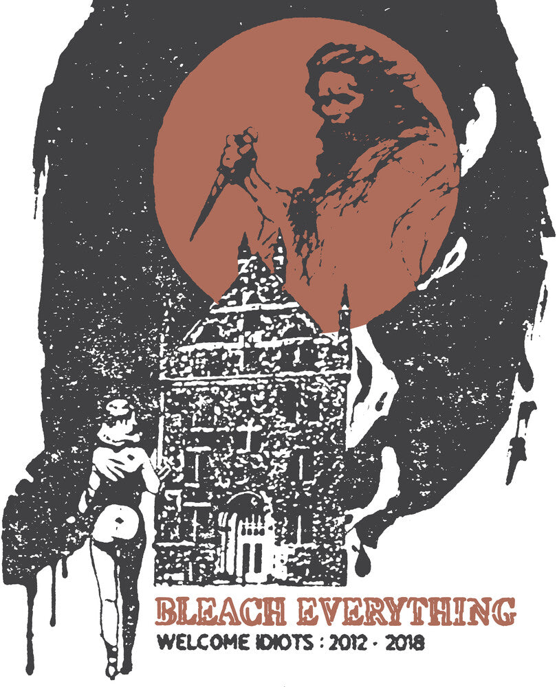 Bleach Everything - Welcome Idiots: 2012-2018 (Blk) (Colored Vinyl) (Wht) (Can)