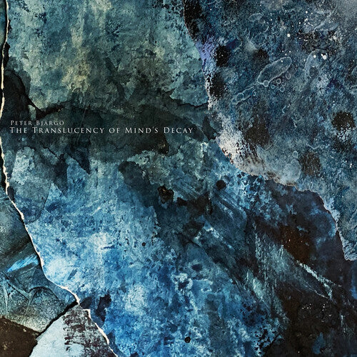 Peter Bjargo - The Translucency Of Mind's Decay { vinyl }