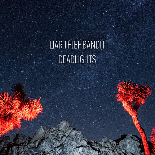 Liar Thief Bandit - Deadlights { vinyl }