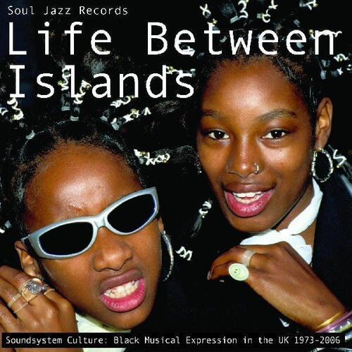 Soul Jazz Records Presents - Life Between Islands - Soundsystem Culture: Black Musical Expression in the UK 1973-2006 { vinyl }