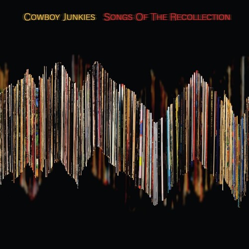Cowboy Junkies - Songs Of The Recollection { vinyl }