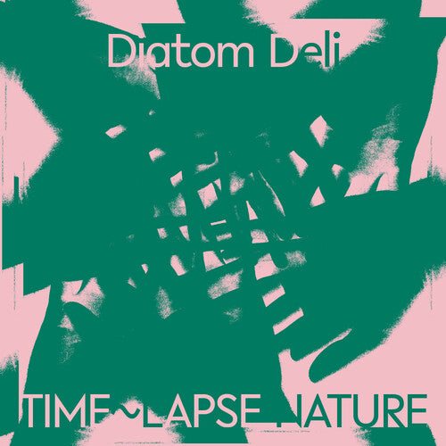 Diatom Deli - Time Lapse Nature { vinyl }