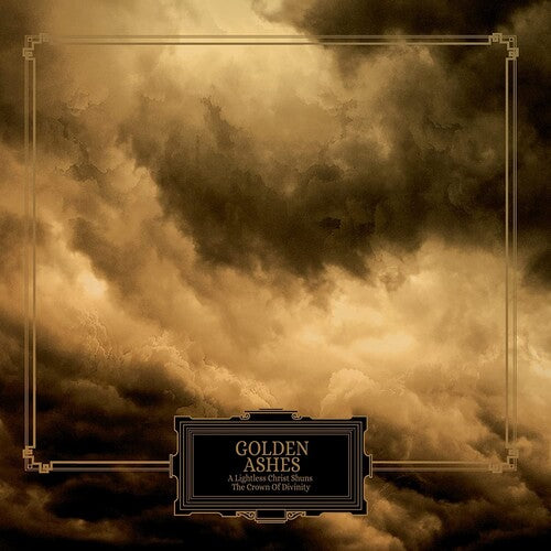 Golden Ashes - A Lightless Christ Shuns The Crown Of Divinity { vinyl }