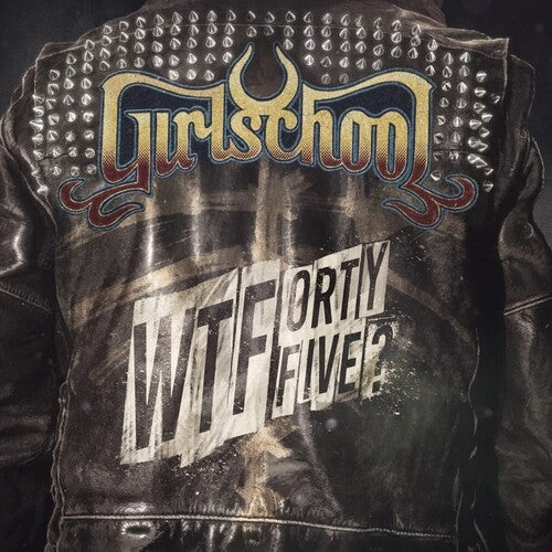 Girlschool - WTFortyfive? { vinyl }