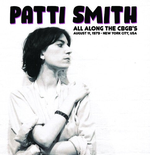 Patti Smith - All Along The CBGB's: August 11, 1979 - New York City, USA { vinyl }