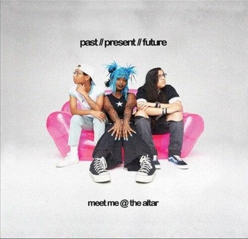 Meet Me @ the Alter - Past/Present/Future { vinyl }