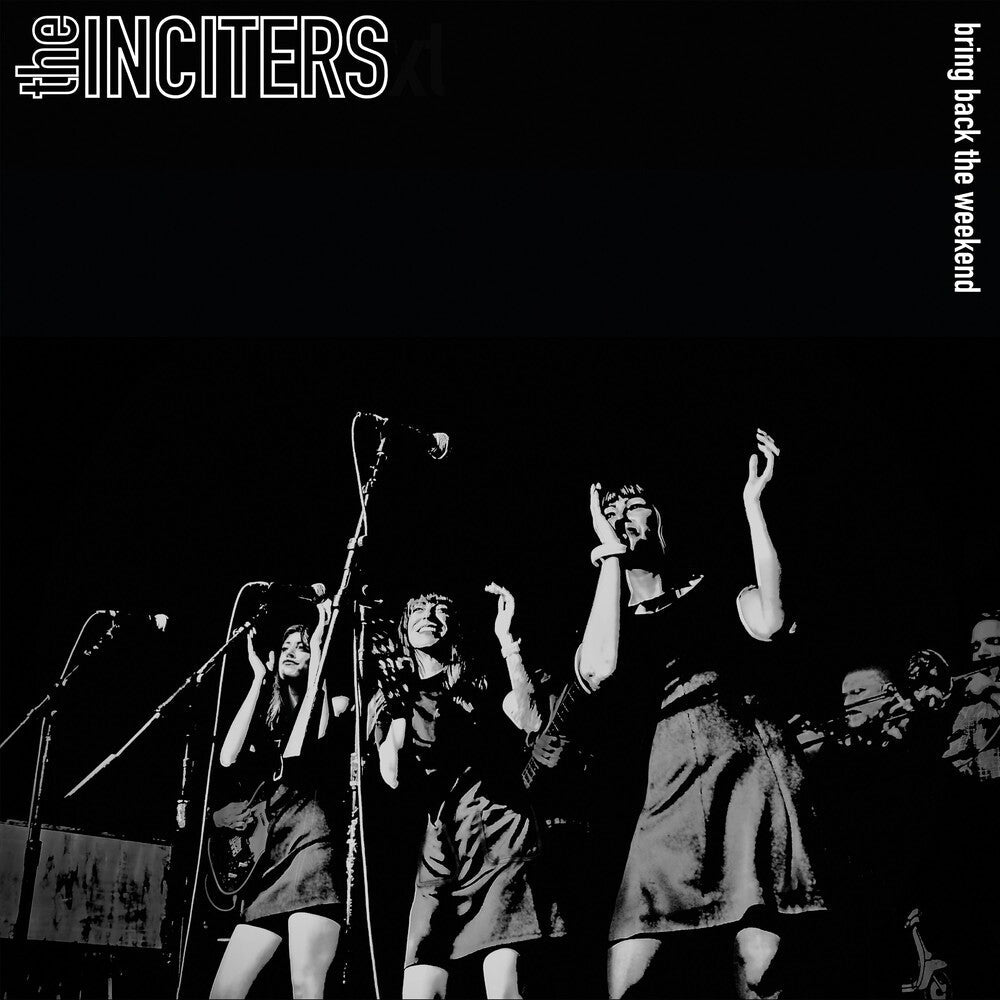 Inciters - Bring Back The Weekend (Blk) (Colored Vinyl) (Wht) (Spla)