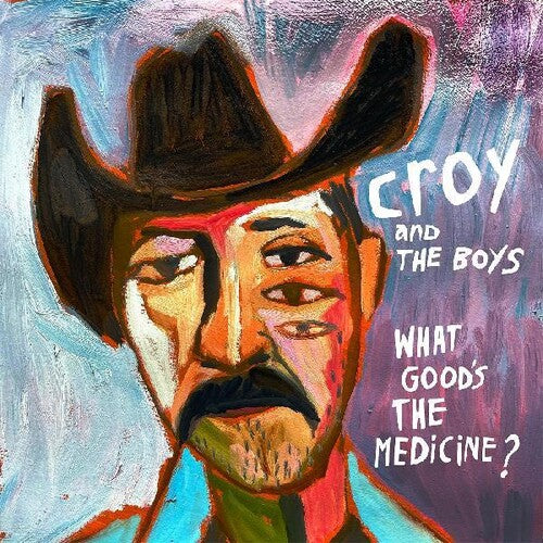 Croy & the Boys - What Good's The Medicine?