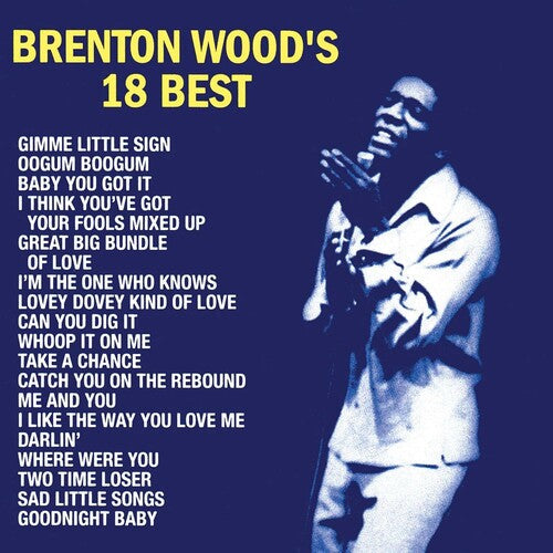 Brenton Wood - Brenton Wood's 18 Best { vinyl }