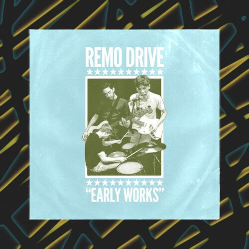 Remo Drive - Early Works