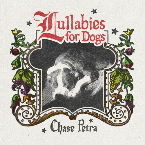 Chase Petra - Lullabies for Dogs { vinyl }