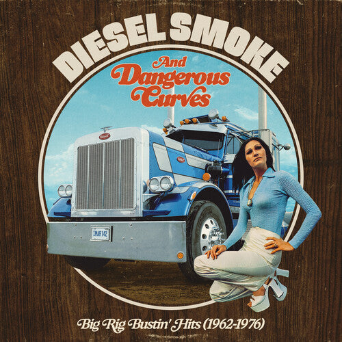 Various Artists - Diesel Smoke & Dangerous Curves: Big Rig Bustin' Hits (1962-1976)  (Various Artists)