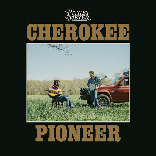 Pitney Meyer - Cherokee Pioneer { vinyl }