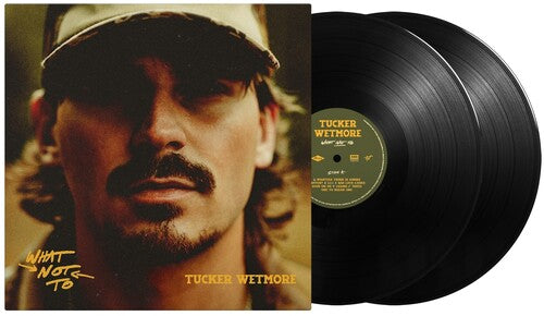Tucker Wetmore - What Not To [2LP] { vinyl }