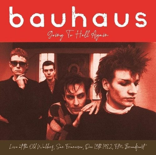 Bauhaus - Going To Hell Again: Live At The Old Waldorf, San Francisco, Dec 15th 1982 - FM Broadcast { vinyl }