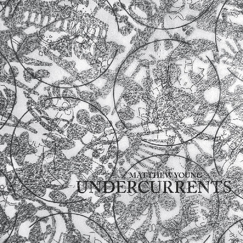 Matthew Young - Undercurrents
