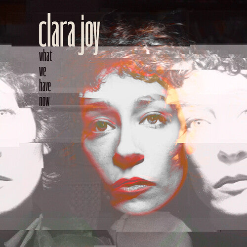 Clara Joy - What We Have Now [Clear] { vinyl }