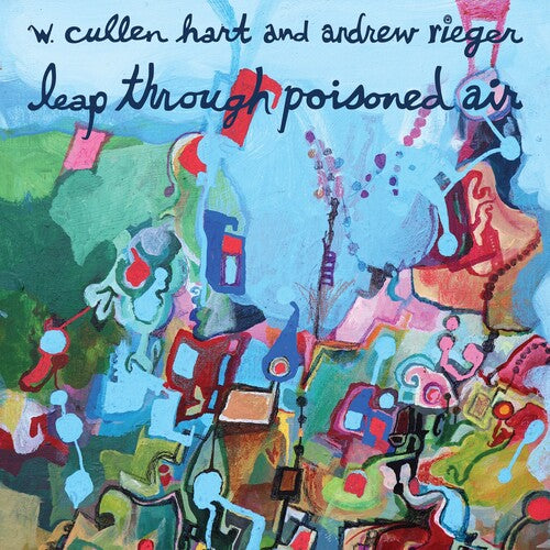 W.Cullen Hart - Leap Through Poisoned Air