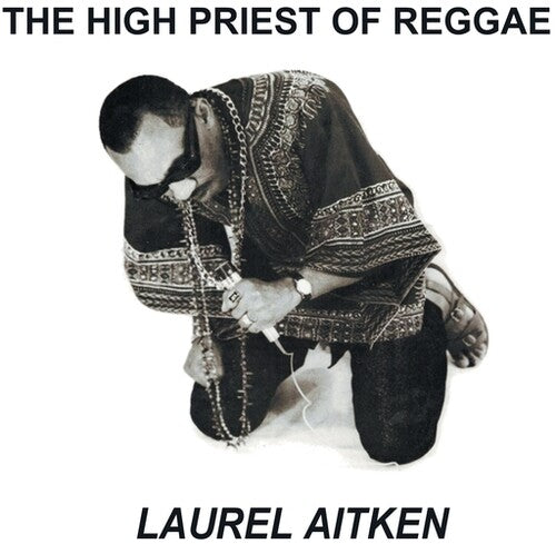 Laurel Aitken - High Priest Of Reggae
