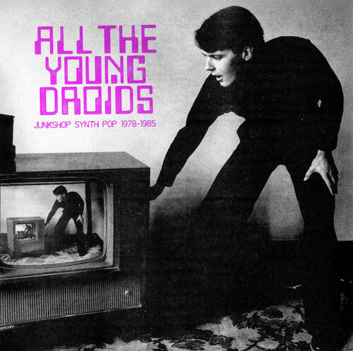 Various Artists - All The Young Droids - Junkshop Synth Pop 1978-1985 (Various Artists)