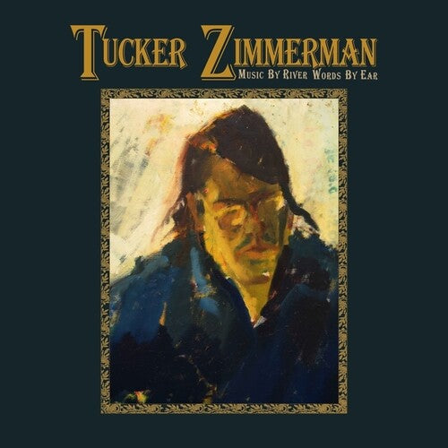 Tucker Zimmerman - Music By River Words By Ear