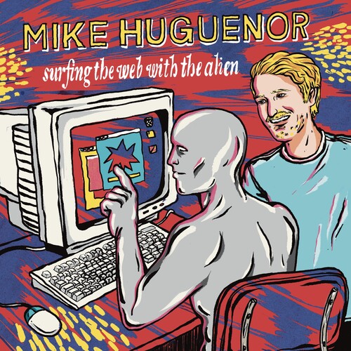 Mike Huguenor - Surfing The Web With The Alien