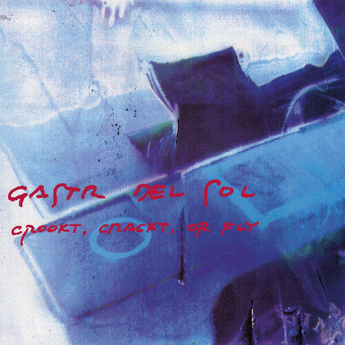 Gastr del Sol - Crookt, Crackt, or Fly